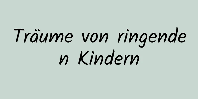 Träume von ringenden Kindern