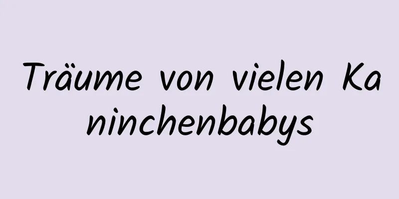 Träume von vielen Kaninchenbabys