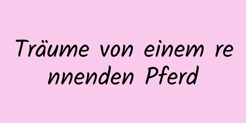 Träume von einem rennenden Pferd