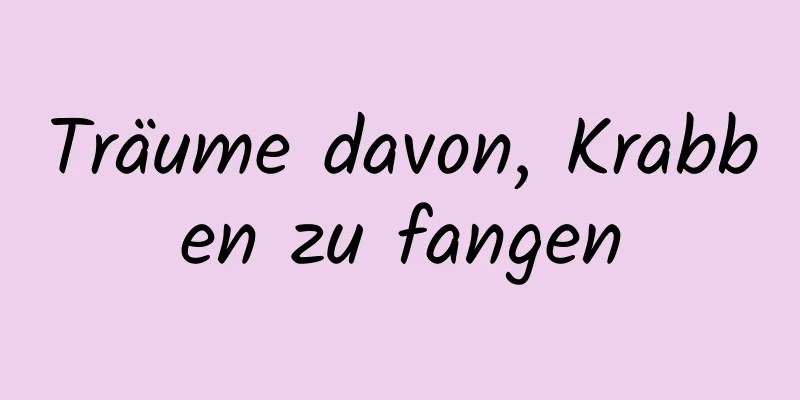 Träume davon, Krabben zu fangen