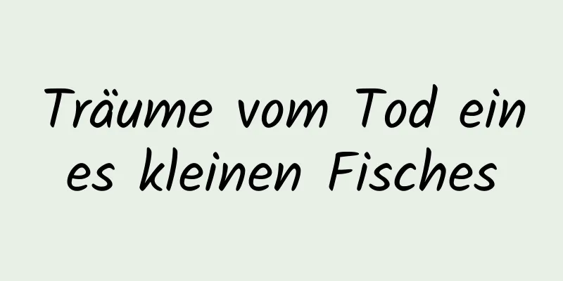 Träume vom Tod eines kleinen Fisches