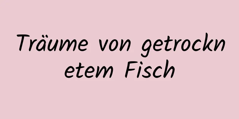 Träume von getrocknetem Fisch