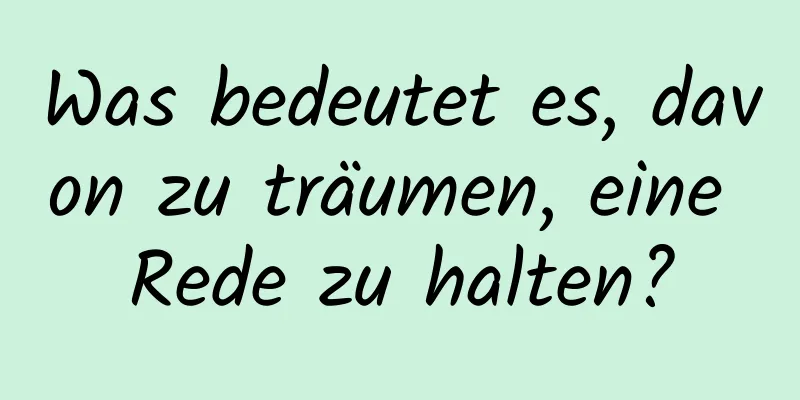 Was bedeutet es, davon zu träumen, eine Rede zu halten?