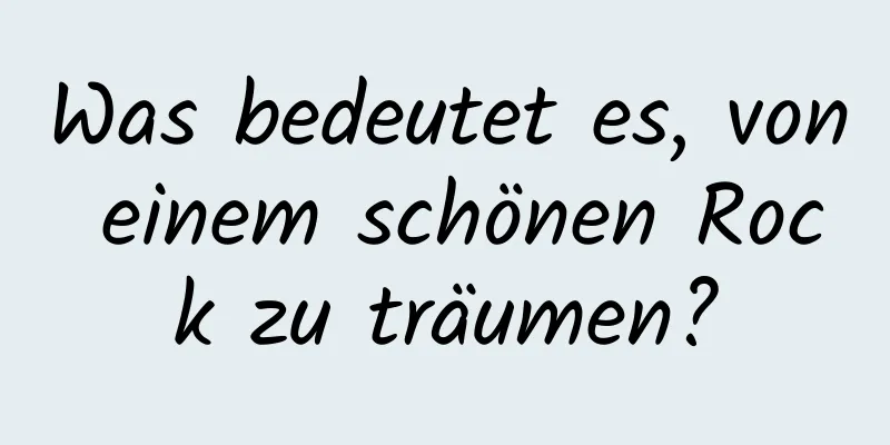 Was bedeutet es, von einem schönen Rock zu träumen?