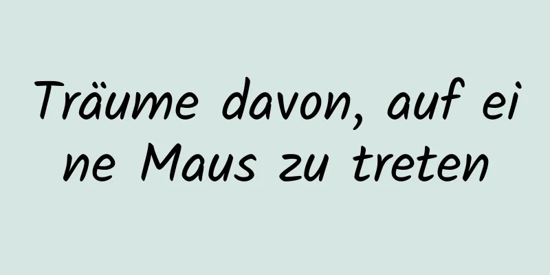 Träume davon, auf eine Maus zu treten