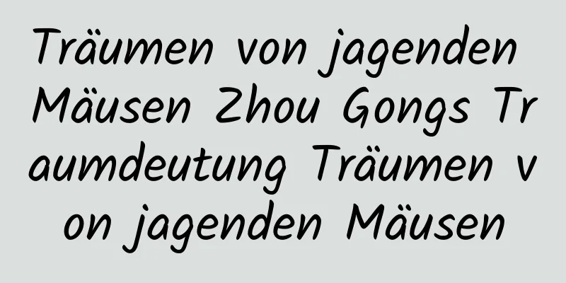 Träumen von jagenden Mäusen Zhou Gongs Traumdeutung Träumen von jagenden Mäusen