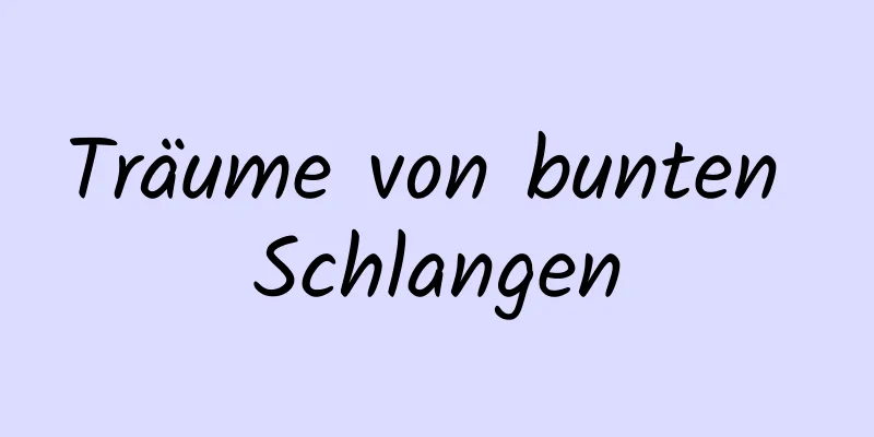 Träume von bunten Schlangen