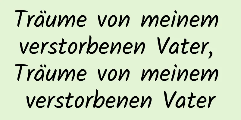 Träume von meinem verstorbenen Vater, Träume von meinem verstorbenen Vater