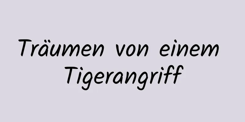 Träumen von einem Tigerangriff