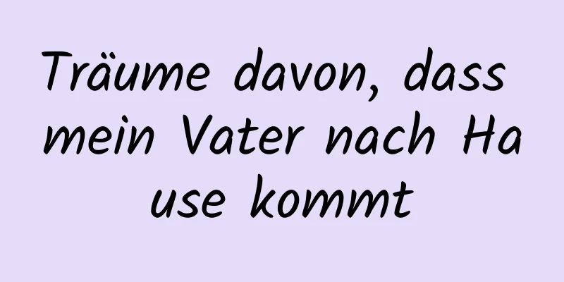 Träume davon, dass mein Vater nach Hause kommt