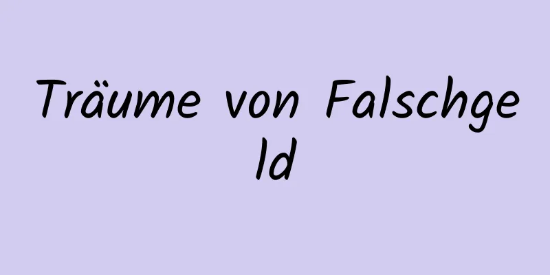 Träume von Falschgeld