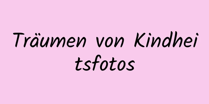 Träumen von Kindheitsfotos