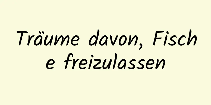 Träume davon, Fische freizulassen