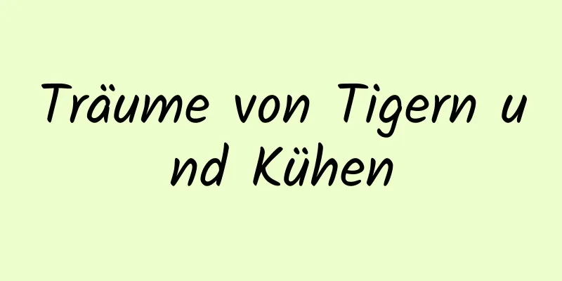 Träume von Tigern und Kühen