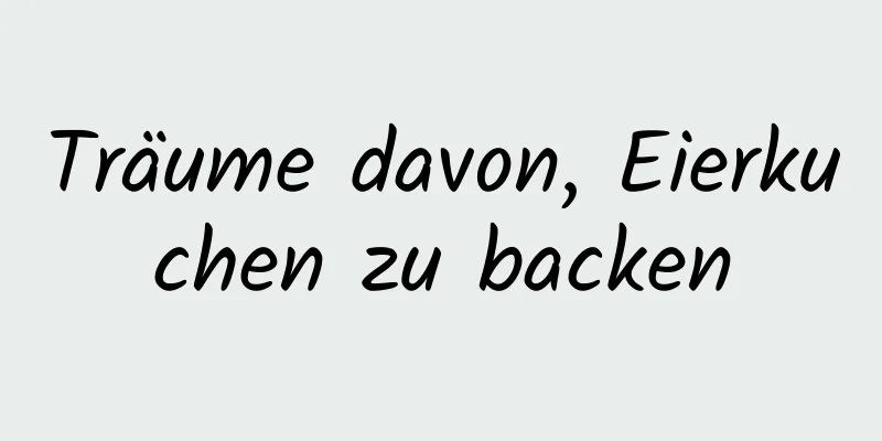 Träume davon, Eierkuchen zu backen