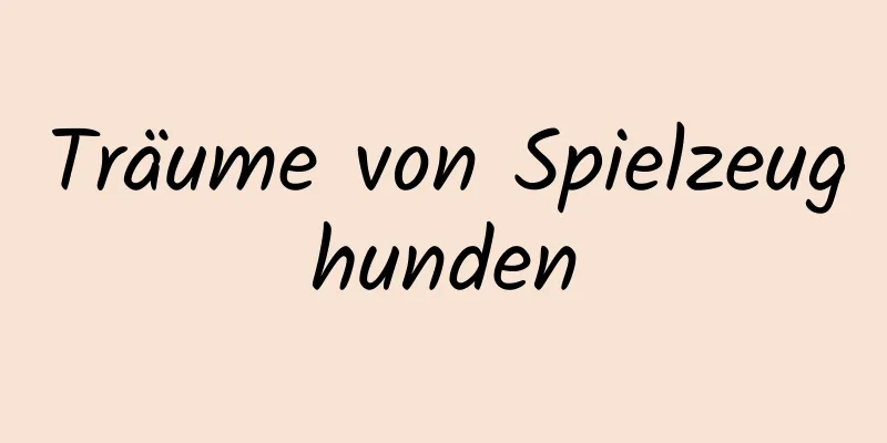 Träume von Spielzeughunden