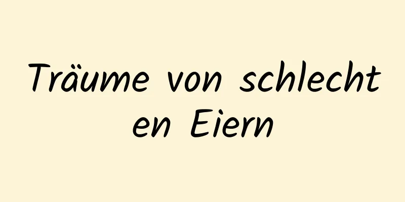 Träume von schlechten Eiern