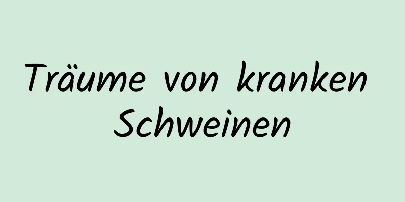 Träume von kranken Schweinen