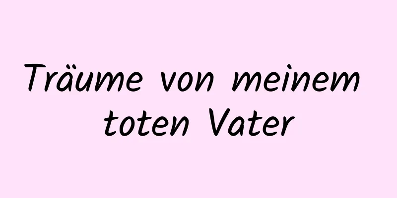 Träume von meinem toten Vater