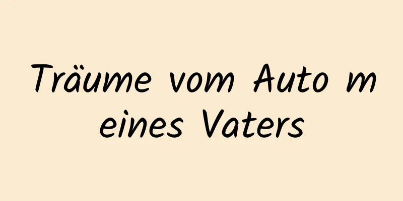 Träume vom Auto meines Vaters