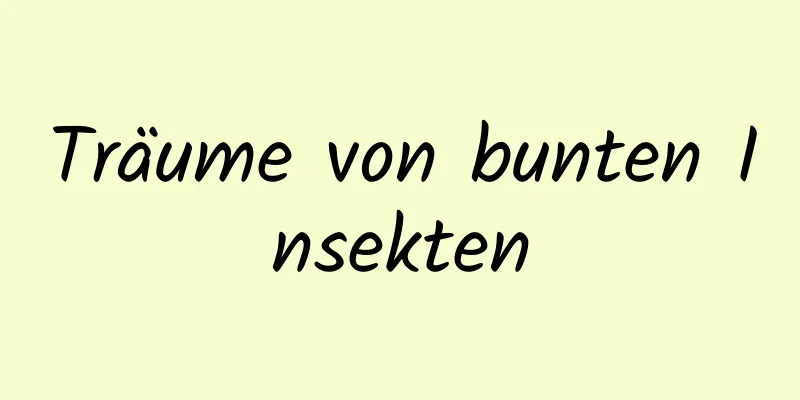 Träume von bunten Insekten