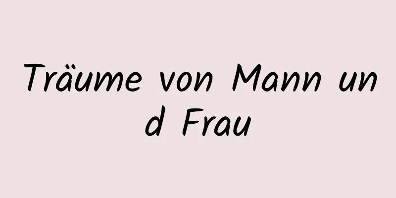 Träume von Mann und Frau