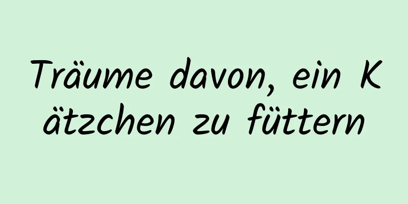 Träume davon, ein Kätzchen zu füttern