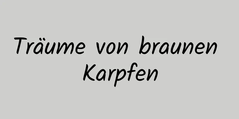 Träume von braunen Karpfen