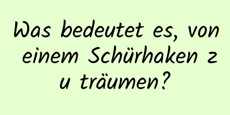 Was bedeutet es, von einem Schürhaken zu träumen?