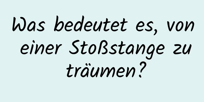 Was bedeutet es, von einer Stoßstange zu träumen?