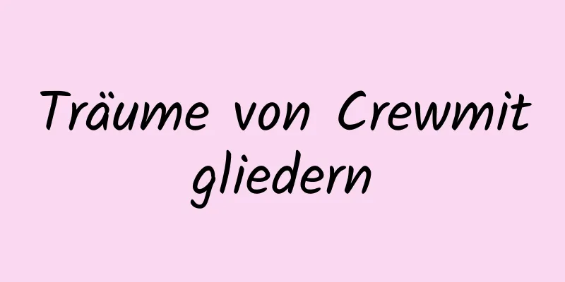 Träume von Crewmitgliedern