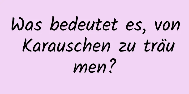 Was bedeutet es, von Karauschen zu träumen?