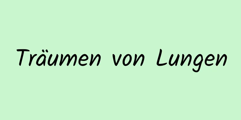 Träumen von Lungen