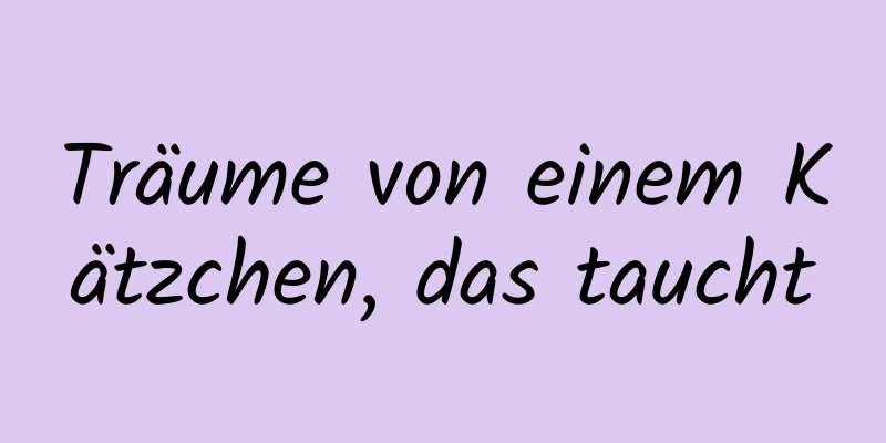 Träume von einem Kätzchen, das taucht