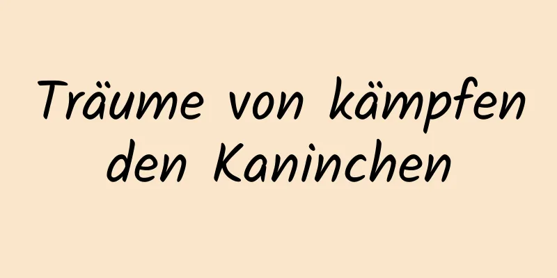 Träume von kämpfenden Kaninchen