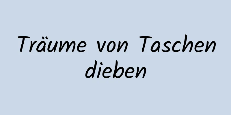 Träume von Taschendieben