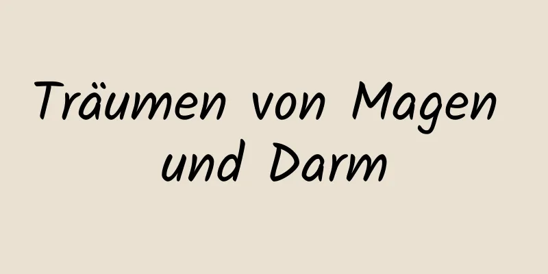 Träumen von Magen und Darm