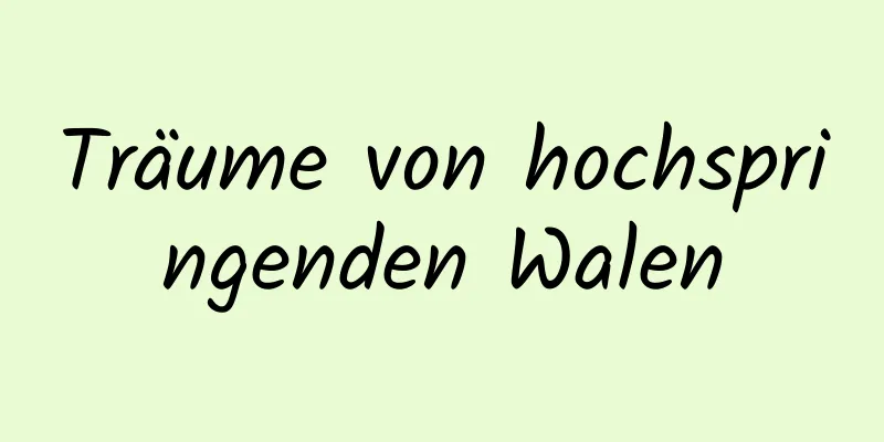 Träume von hochspringenden Walen