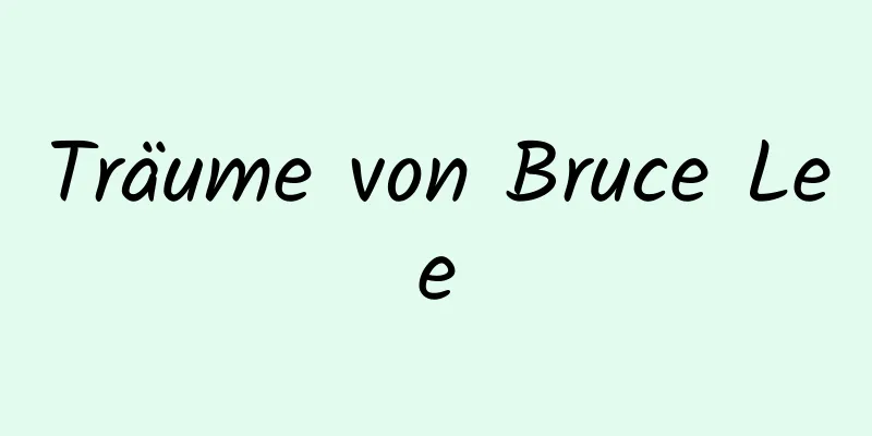 Träume von Bruce Lee