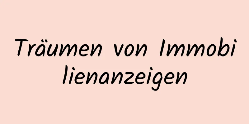 Träumen von Immobilienanzeigen