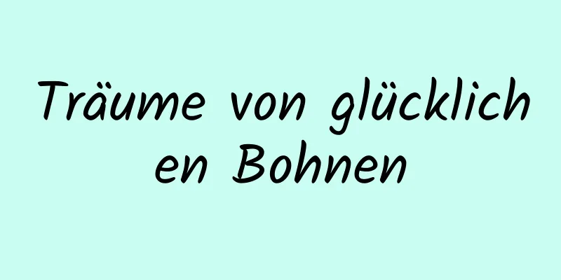 Träume von glücklichen Bohnen