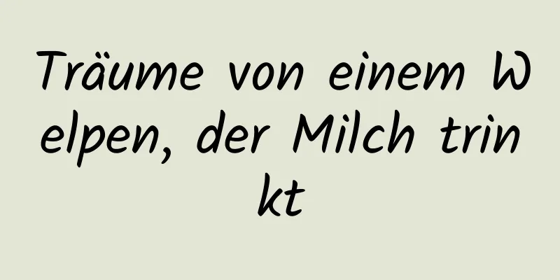 Träume von einem Welpen, der Milch trinkt