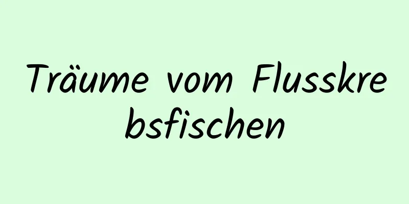 Träume vom Flusskrebsfischen