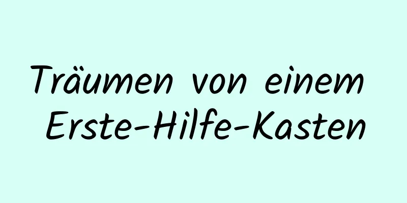 Träumen von einem Erste-Hilfe-Kasten