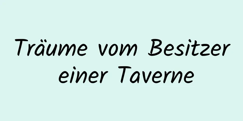 Träume vom Besitzer einer Taverne