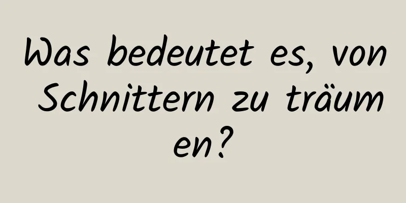 Was bedeutet es, von Schnittern zu träumen?