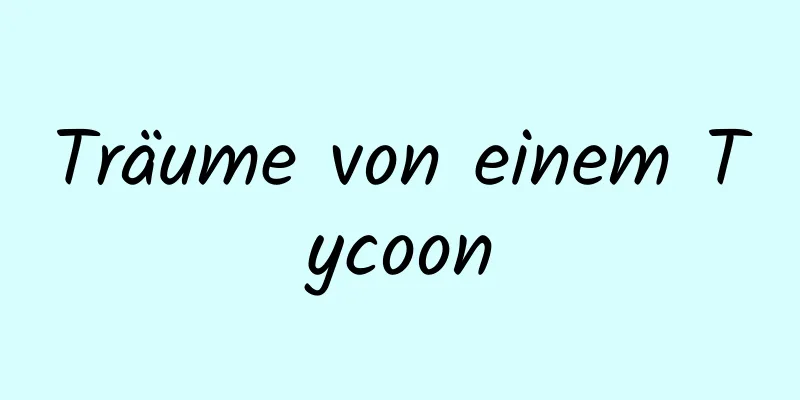 Träume von einem Tycoon