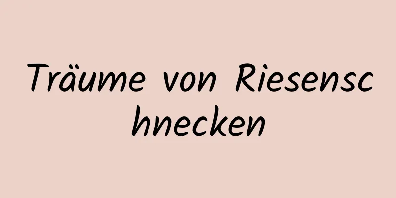 Träume von Riesenschnecken