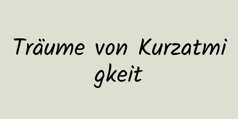 Träume von Kurzatmigkeit