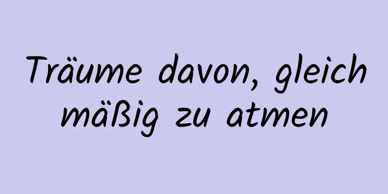 Träume davon, gleichmäßig zu atmen